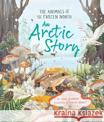 An Arctic Story: The Animals of the Frozen North Jane Burnard 9780753449264 Pan Macmillan