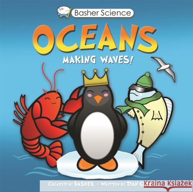 Basher Science: Oceans Kingfisher Books 9780753449370