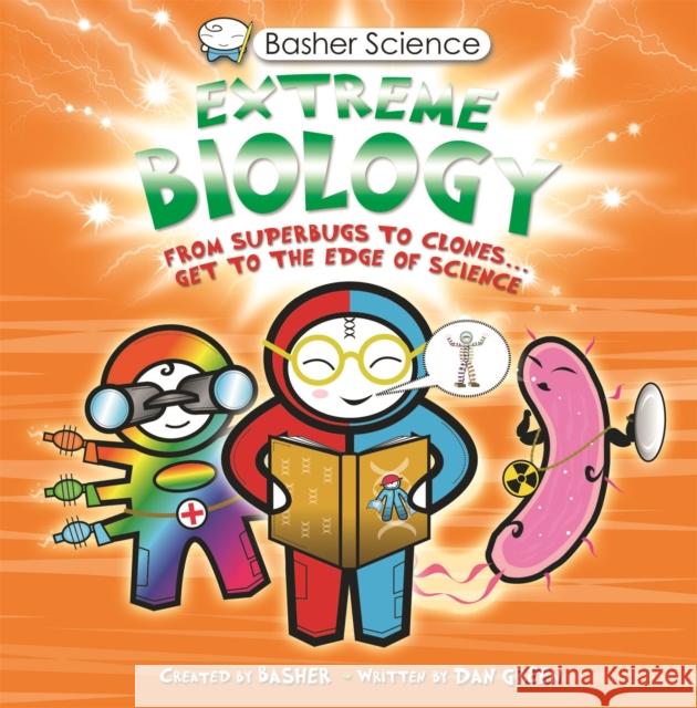 Basher Science: Extreme Biology Dan Green 9780753449660 Pan Macmillan