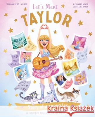 Let's Meet Taylor: Story of a Superstar. An Unofficial Biography for Her Young Fans Alexandra Koken 9780753449936