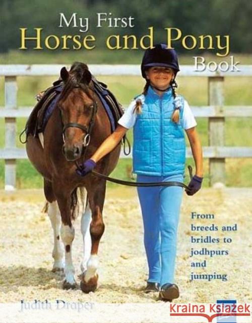 My First Horse and Pony Book: From Breeds and Bridles to Jophpurs and Jumping Judith Draper Matthew Roberts 9780753458785 