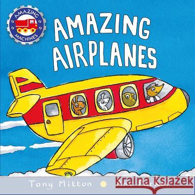 Amazing Airplanes Tony Mitton Ant Parker 9780753473702 Kingfisher