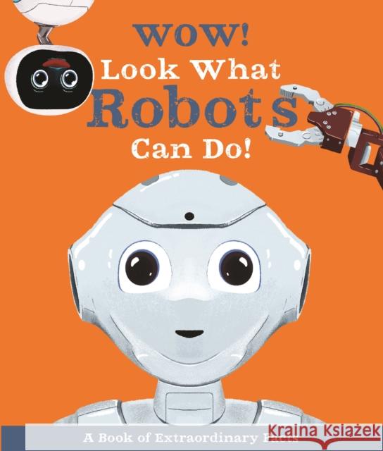 Wow! Look What Robots Can Do! Ste Johnson Glenn Murphy 9780753475447 Kingfisher