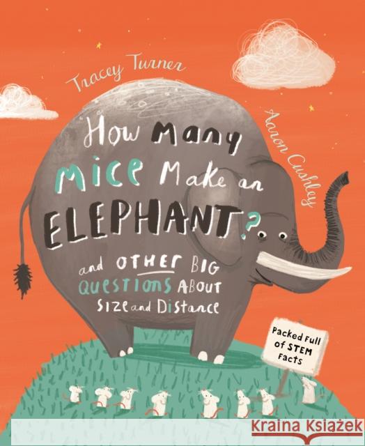 How Many Mice Make an Elephant?: And Other Big Questions About Size and Distance Tracey Turner 9780753475652