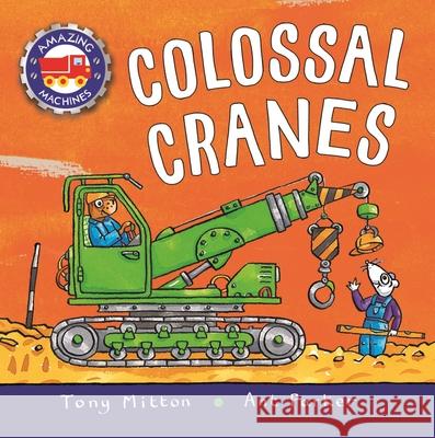 Amazing Machines: Colossal Cranes Mitton, Tony 9780753476345 Kingfisher