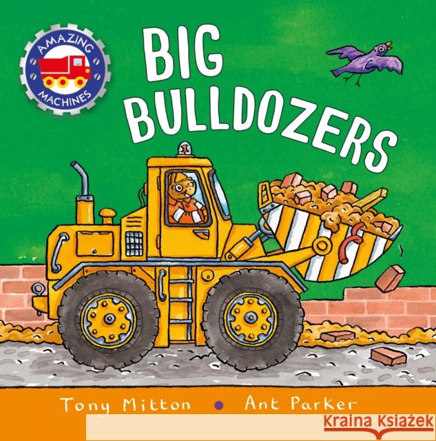 Amazing Machines: Big Bulldozers Mitton, Tony 9780753476529 Kingfisher