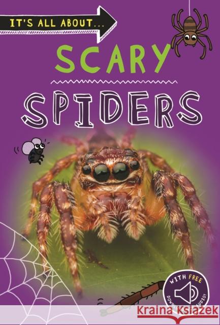 It's All About... Scary Spiders: Everything You Want to Know about These Eight-Legged Creepy-Crawlies in One Amazing Book Kingfisher Books 9780753477199 