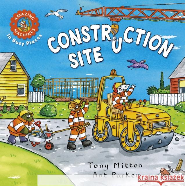 Amazing Machines In Busy Places: Construction Site Tony Mitton 9780753478400