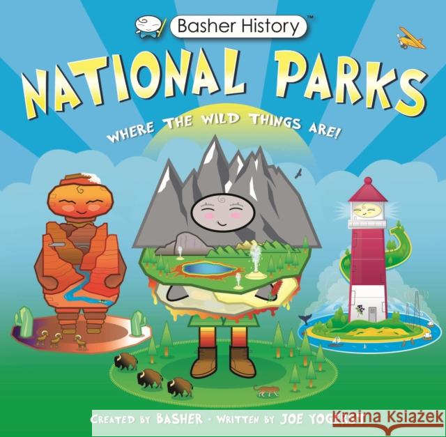 Basher History: National Parks: Where the Wild Things Are!  9780753478448 Kingfisher