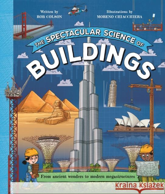 The Spectacular Science of Buildings Rob Colson 9780753479049 Kingfisher