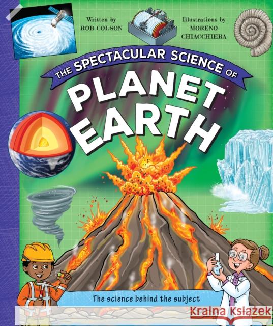 The Spectacular Science of Planet Earth Kingfisher Books 9780753479667 Kingfisher