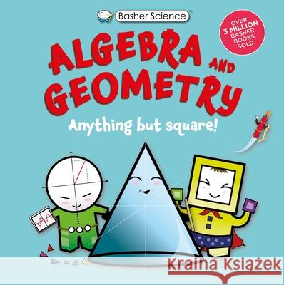 Basher Science: Algebra and Geometry Simon Basher Dan Green 9780753481073 Kingfisher