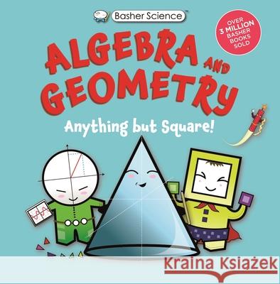 Basher Science: Algebra and Geometry Simon Basher Dan Green 9780753481080 Kingfisher