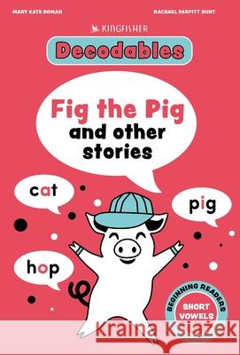 Kingfisher Decodables Short Vowels 1 Kingfisher 9780753481585 Kingfisher