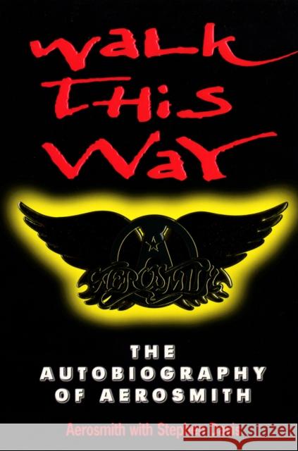 Walk This Way: The Autobiography Of Aerosmith Stephen Davis Aerosmith 9780753502891 VIRGIN BOOKS