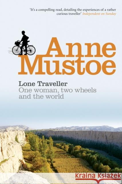 Lone Traveller : One Woman, Two Wheels and the World Anne Mustoe 9780753504260 VIRGIN BOOKS