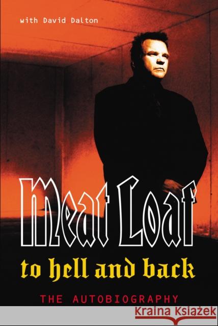 To Hell And Back: An Autobiography Meat Loaf 9780753504437 Ebury Publishing