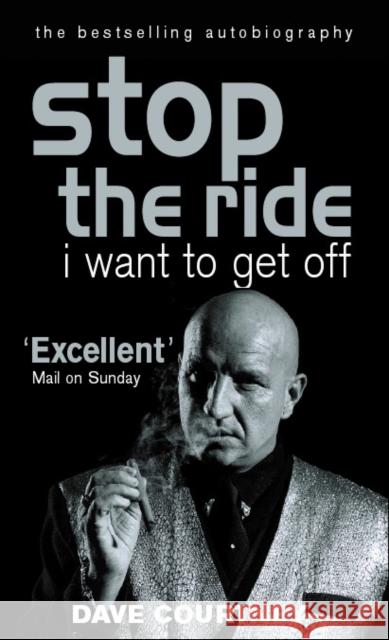 Stop The Ride, I Want To Get Off: The Autobiography of Dave Courtney Dave Courtney 9780753504628 Ebury Publishing