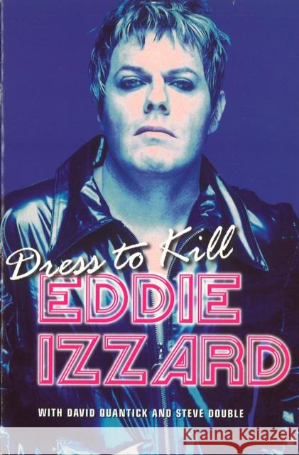 Dress To Kill David Quantick, Eddie Izzard 9780753504796 Ebury Publishing