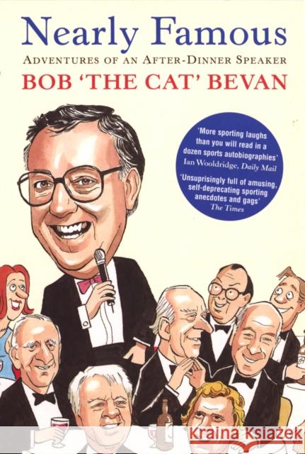 Nearly Famous: Adventures of an After-Dinner Speaker Bob Bevan 9780753509067