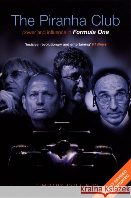 The Piranha Club: Power and Influence in Formula One Timothy Collings 9780753509654