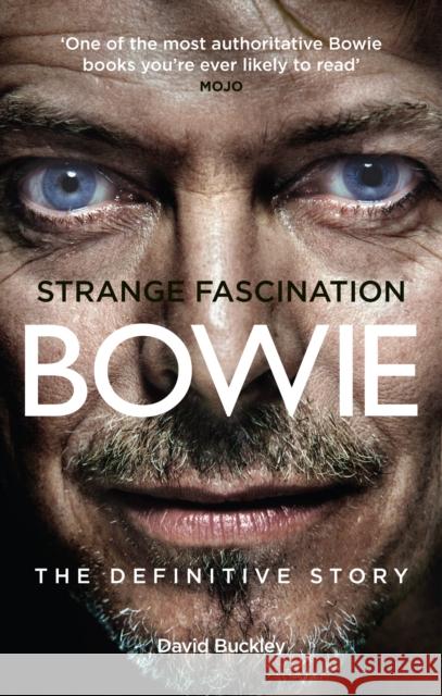 Strange Fascination: David Bowie: The Definitive Story David Buckley 9780753510025