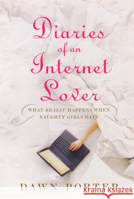 Diaries Of An Internet Lover Dawn Porter 9780753510094