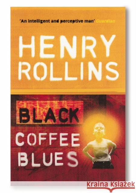 Black Coffee Blues Henry Rollins 9780753510353 VIRGIN BOOKS