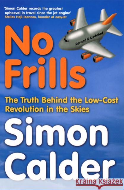 No Frills : The truth behind the low-cost revolution in the skies Simon Calder 9780753510445 Virgin Books