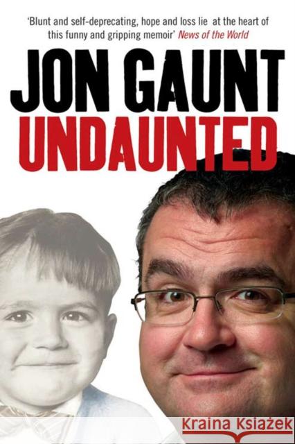 Undaunted : The True Story Behind the Popular Shock-Jock Jon Gaunt 9780753513675