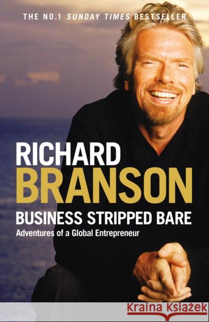 Business Stripped Bare: Adventures of a Global Entrepreneur Richard Branson 9780753515037