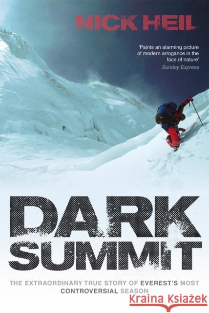 Dark Summit: The Extraordinary True Story of Everest's Most Controversial Season Nick Heil 9780753515709 Ebury Publishing