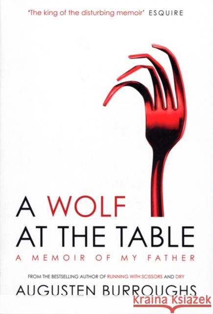 A Wolf at the Table Augusten Burroughs 9780753516836