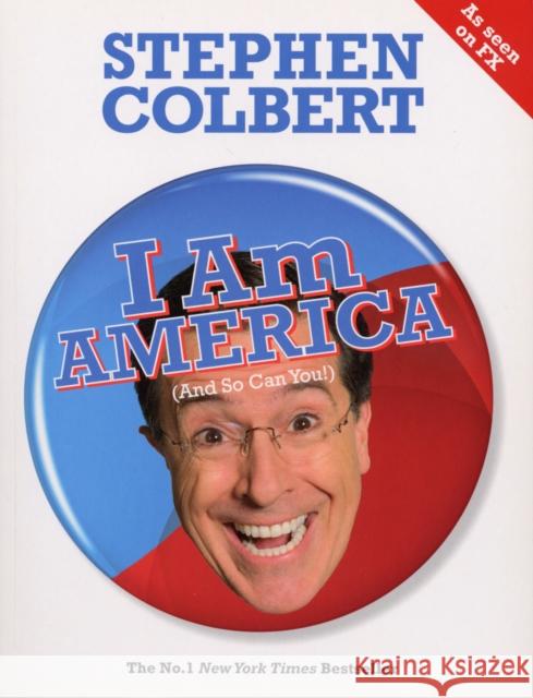 I Am America (And So Can You!) Stephen Colbert 9780753516898