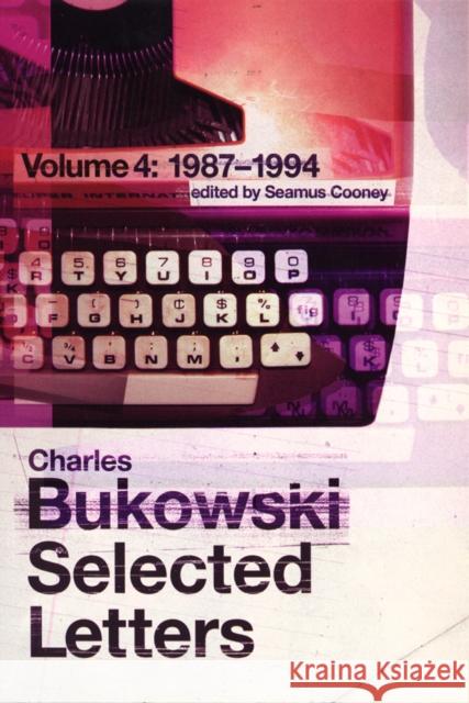 Selected Letters Volume 4: 1987 - 1994 Charles Bukowski 9780753539125