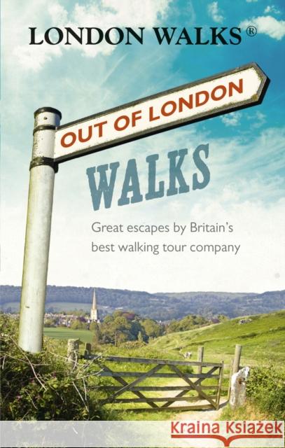 Out of London Walks : Great escapes by Britain's best walking tour company Stephen Barnett 9780753540572