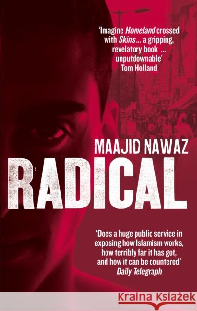 Radical: My Journey from Islamist Extremism to a Democratic Awakening Maajid Nawaz 9780753540770 Ebury Publishing