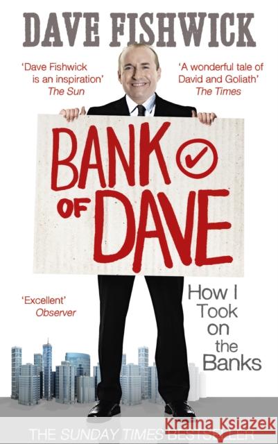 Bank of Dave: How I Took On the Banks Dave Fishwick 9780753540787