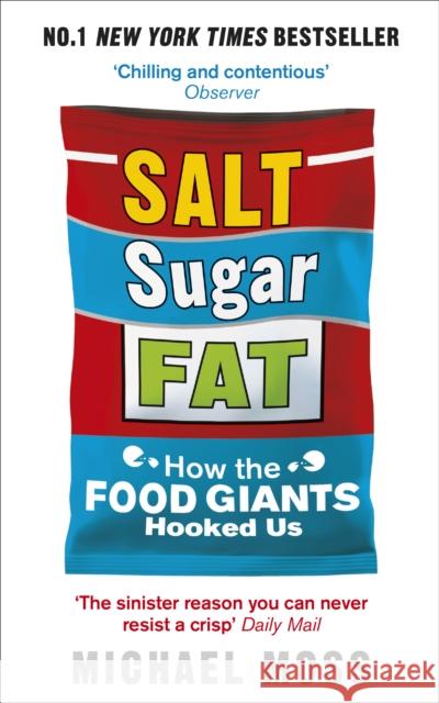Salt, Sugar, Fat: How the Food Giants Hooked Us Michael Moss 9780753541470