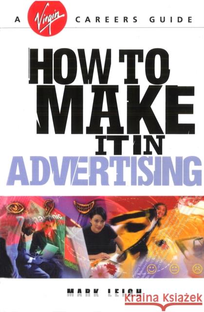 How To Make It In Advertising Leigh, Mark|||Lepine, Mike 9780753541524