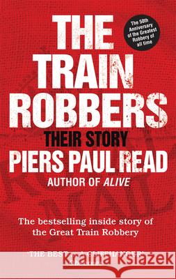 The Train Robbers : Their Story Piers Paul Read 9780753541760