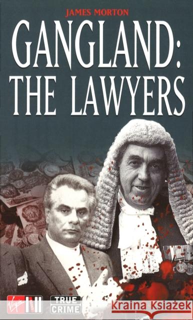 Gangland: The Lawyers James Morton   9780753541890 Virgin Books