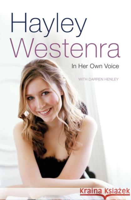 Hayley Westenra: In Her Own Voice Darren Henley Hayley Westenra  9780753545140