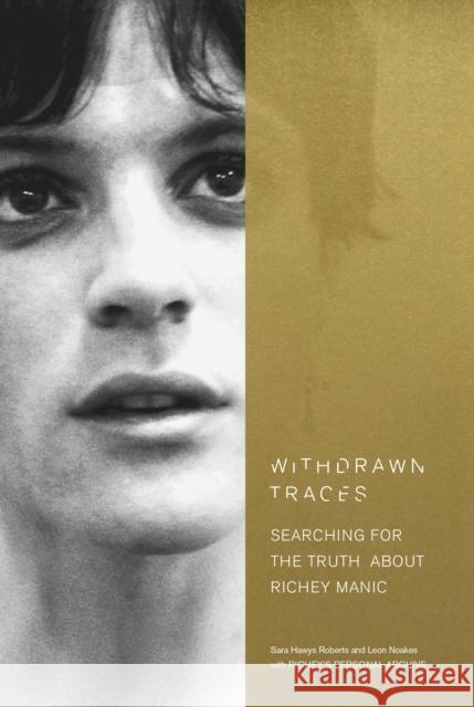 Withdrawn Traces: Searching for the Truth about Richey Manic, Foreword by Rachel Edwards Leon Noakes Sara Hawys Roberts Rachel Edwards 9780753545348