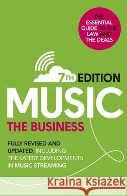 Music: The Business (7th edition): Fully Revised and Updated, including the latest developments in music streaming Ann Harrison 9780753548202