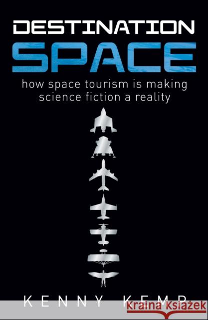 Destination Space: Making Science Fiction a Reality Kenny Kemp   9780753548967 Virgin Books