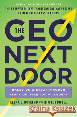 The CEO Next Door: The 4 Behaviours that Transform Ordinary People into World Class Leaders Botelho, Elena|||Powell, Kim|||Raz, Tahl 9780753552193