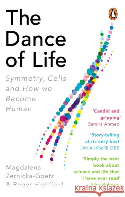 The Dance of Life: Symmetry, Cells and How We Become Human Roger Highfield 9780753552957