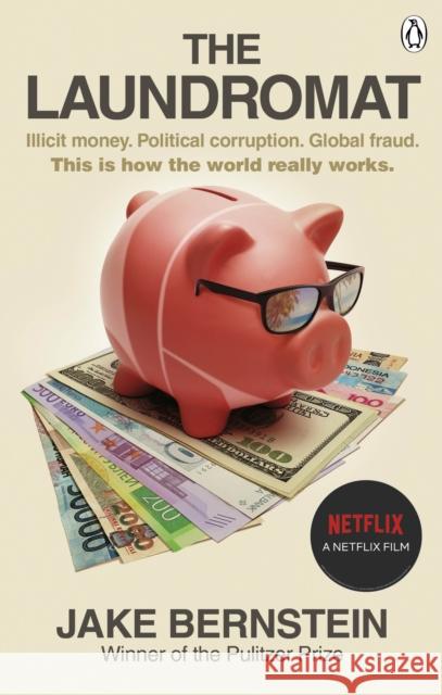 The Laundromat: Inside the Panama Papers Investigation of Illicit Money Networks and the Global Elite Jake Bernstein 9780753553992 Ebury Publishing