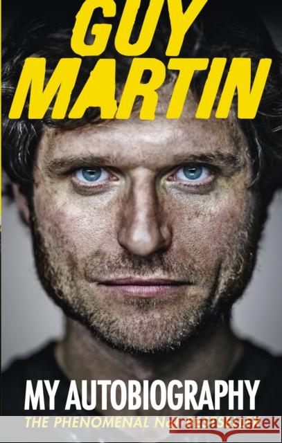 Guy Martin: My Autobiography Guy Martin 9780753555033 Ebury Publishing